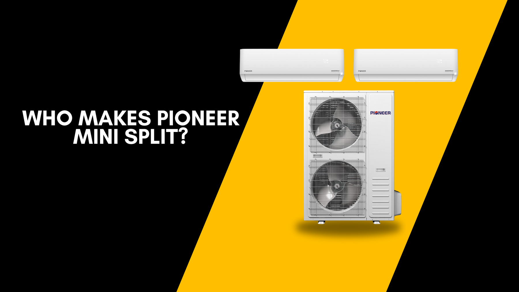 Who Makes Pioneer Mini Split?